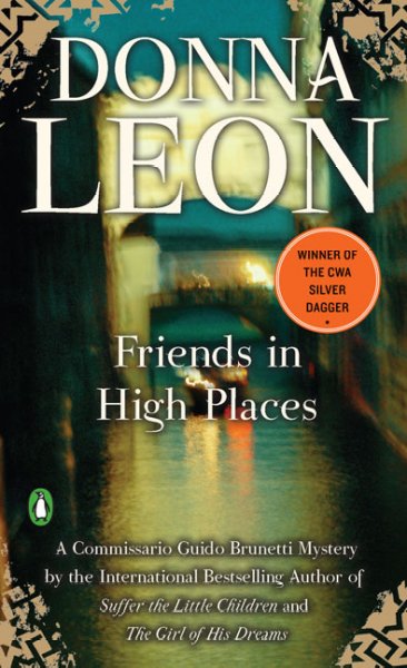 Friends in high places : a Commissario Guido Brunetti mystery / by Donna Leon.