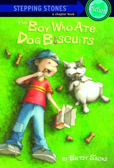 The boy who ate dog biscuits [text]. / by Elizabeth Sachs ; illustrated by Margot Apple.
