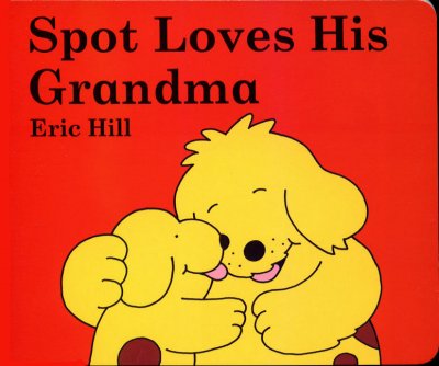 Spot loves grandma [text] / Eric Hill.