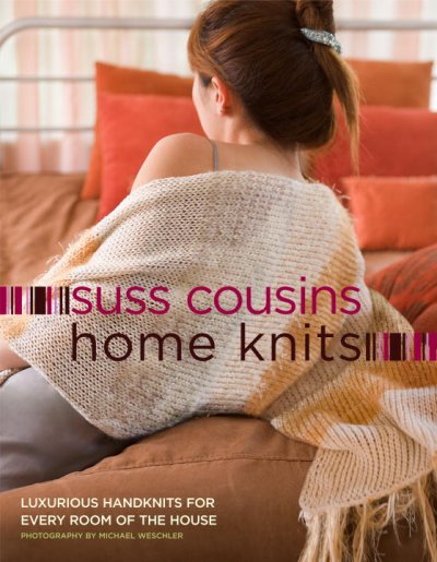Suss Cousins home knits : Luxurious handknits for everyroom of the house.