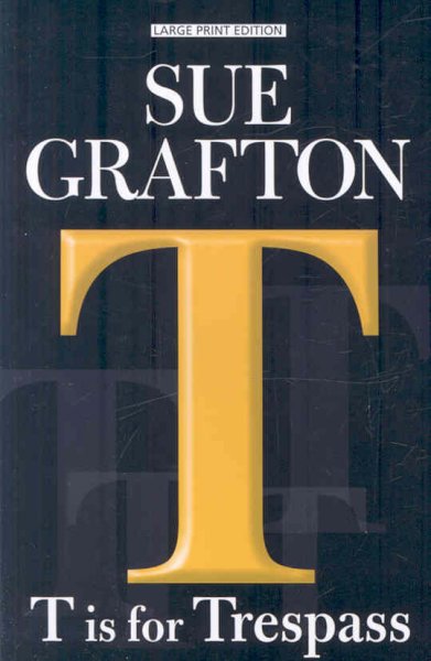 "T" is for trespass / by Sue Grafton.