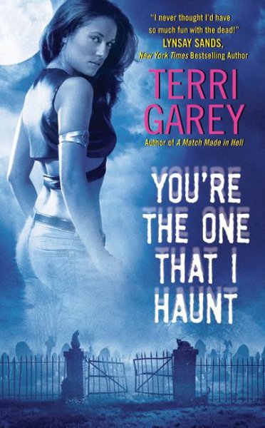 You're the one that I haunt / Terri Garey.