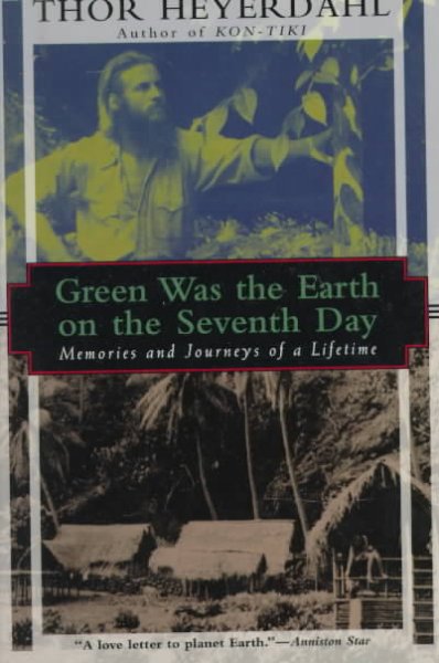 Green was the earth on the seventh day / Thor Heyerdahl.