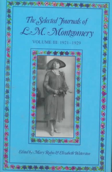 The selected journals of L.M. Montgomery volume III : 1921 - 1929 / edited by Mary Rubio and Elizabeth Waterston.