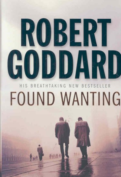 Found wanting / Robert Goddard.