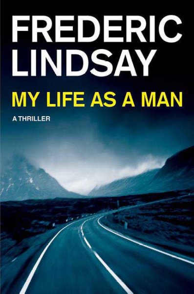 My life as a man / Frederic Lindsay.