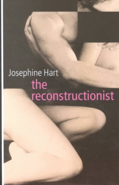 The Reconstructionist [text (large print)] / Josephine Hart.