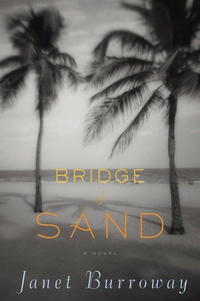 Bridge of sand / Janet Burroway.
