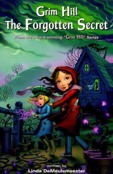 Grim Hill : the forgotten secret / written by Linda DeMeulemeester.