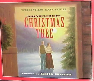 Grandfather's Christmas tree / written by Keith Strand ; [illustrated by] Thomas Locker.