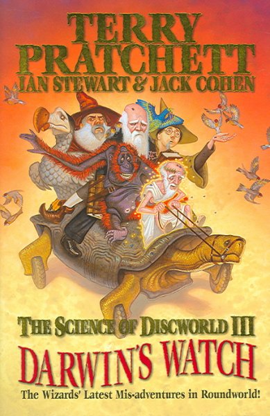 The science of Discworld III. Darwin's watch / Terry Pratchett, Ian Stewart & Jack Cohen.