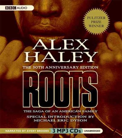 Roots [sound recording] : the saga of an American family / Alex Haley ; with a special introduction by Michael Eric Dyson.