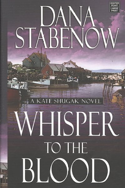 Whisper to the blood [text (large print)] / Dana Stabenow.