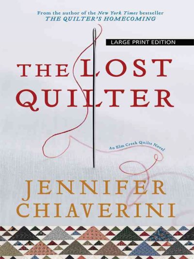 The lost quilter [text (large print)] / by Jennifer Chiaverini.