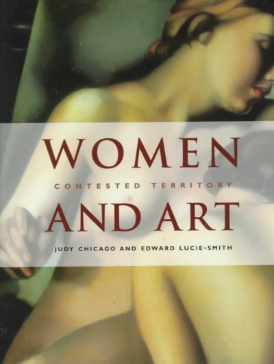 Women and art : contested territory / Judy Chicago and Edward Lucie-Smith.