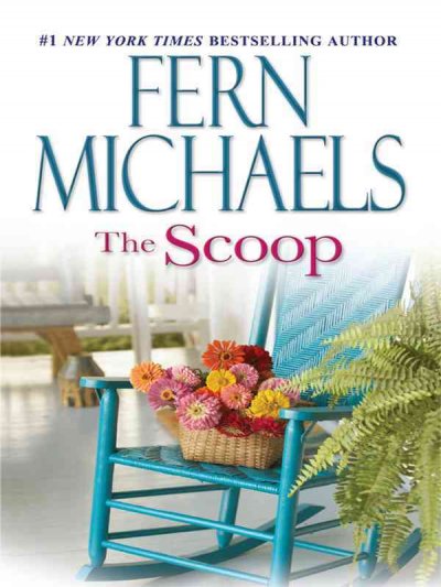 The scoop [text (large print)] / Fern Michaels.