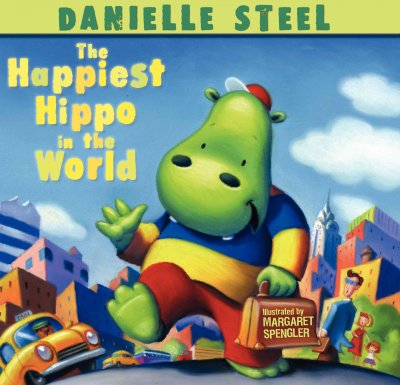 The happiest hippo in the world / by Danielle Steel ; illustrated by Margaret Spengler.