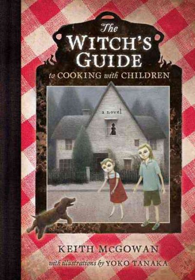 The witch's guide to cooking with children / Keith McGowan ; illustrated by Yoko Tanaka.