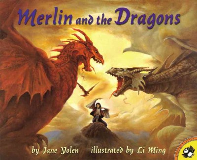 Merlin and the dragons / Jane Yolen ; illustrated by Li Ming.