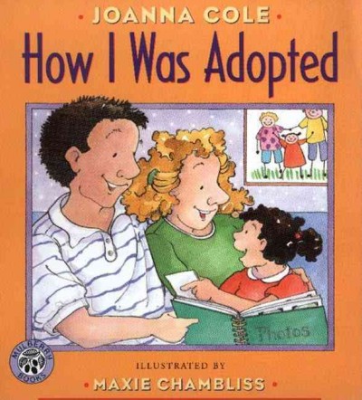 How I was adopted : Samantha's story / Joanna Cole ; illustrations by Maxie Chambliss.