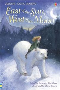 East of the sun, west of the moon / retold by Susanna Davidson ; illustrated by Petra Brown.