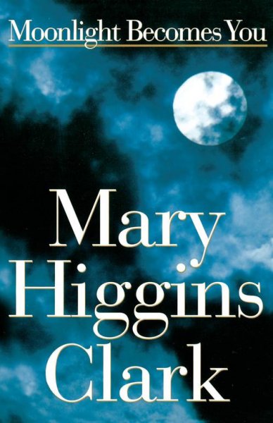 Moonlight becomes you : a novel / Mary Higgins Clark.