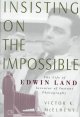 Insisting on the impossible : the life of Edwin Land  Cover Image