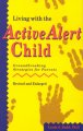 Living with the active alert child : groundbreaking strategies for parents  Cover Image