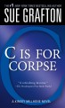"C" is for corpse : a Kinsey Millhone mystery  Cover Image