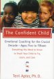 The confident child : raising a child to try, learn, and care  Cover Image