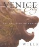 Venice : lion city : the religion of empire  Cover Image