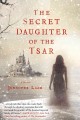 The secret daughter of the tsar  Cover Image