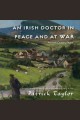 An Irish doctor in peace and at war  Cover Image