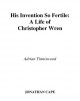 His invention so fertile a life of Christopher Wren  Cover Image