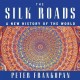 The Silk Roads a new history of the world  Cover Image