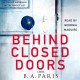 Behind closed doors : a novel  Cover Image
