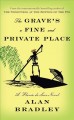 The grave's a fine and private place : a Flavia de Luce mystery  Cover Image