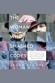 Go to record The woman who smashed codes: a true story of love, spies, ...