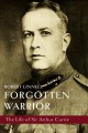Go to record Forgotten Warrior The Life of Sir Arthur Currie.
