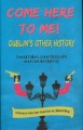 Come here to me! Dublin's other history Cover Image