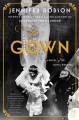 The gown : a novel of the royal wedding  Cover Image