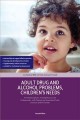 Adult Drug and Alcohol Problems, Children's Needs, Second Edition : an Interdisciplinary Training Resource for Professionals - with Practice and Assessment Tools, Exercises and Pro Formas. Cover Image