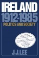 Ireland, 1912-1985 : politics and society  Cover Image