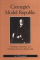 Carnegie's model republic Triumphant democracy and the British-American relationship  Cover Image