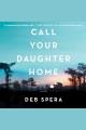 Call your daughter home : a novel  Cover Image