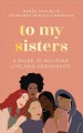 To my sisters : a guide to building lifelong friendships  Cover Image