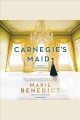 Carnegie's maid A novel. Cover Image