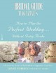 Bridal guide magazine's how to plan the perfect wedding....without going broke : discover how affordable elegance can be!  Cover Image